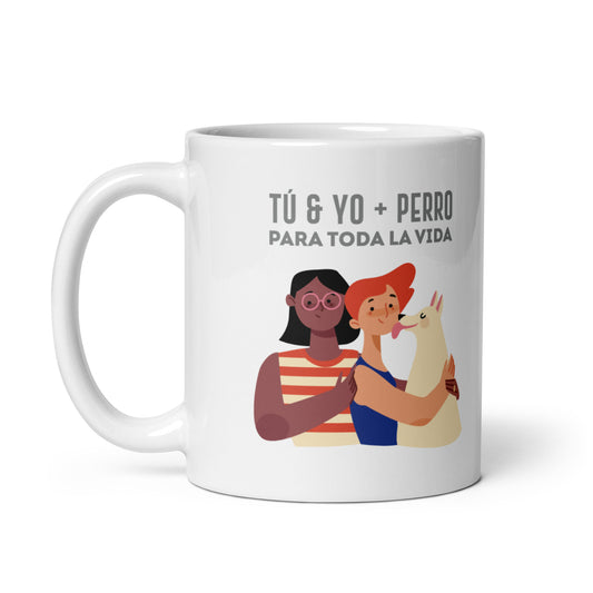 Tú & Yo + Perro Para Toda La Vida  Taza